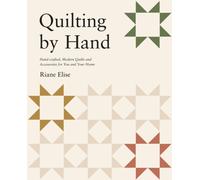 Quilting by Hand : Handcrafted, Modern Quilts and Accessories for You and Your Home