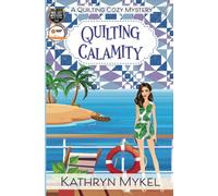 Quilting Calamity: A Quilting Cozy Mystery