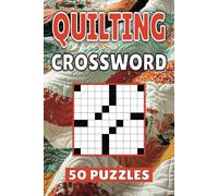 Quilting Crossword: 50 Sewing Puzzles For Kids, Adults and Seniors Easy Mind-Stimulating Fun and Engaging Challenges for Mental Relaxation and Vocabulary