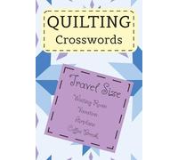 Quilting Crosswords Puzzle Book: Crossword Puzzles with Easy to Read Print about Quilting, Quilts, Sewing and More | 6x9 inches, 110 pages | 50+ Puzzles … Gift for Vacations, Holidays, and Free Times