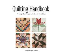 Quilting Handbook: A Comprehensive Guide to the Art of Quilting
