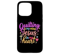Quilting In My Veins Jesus In My Heart Bible Quilter Sewing Case for iPhone 15 Pro Max