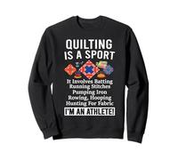 Quilting is a Sport I'm an Athlete Quilt Funny Quilter Sweatshirt