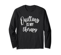 Quilting is My Therapy Patchwork Quilter Quilt Lover Long Sleeve T-Shirt