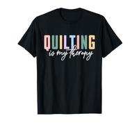 Quilting is My Therapy T-Shirt