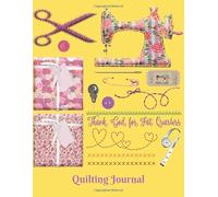 Quilting Journal: Quilt planner notebook, quilt project history record, quilt design record, quilting reference tables, 8.5” X 11”, 175 pages