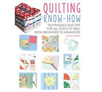 Quilting Know-How: Techniques and tips for all levels of skill from beginner to advanced: 4 (Craft Know-How)