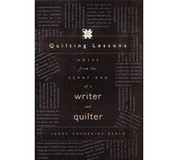 Quilting Lessons: Notes from the Scrap Bag of a Writer and Quilter