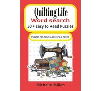 Quilting life: Quilting themed large print easy to read word search book 50 + puzzles with answers 110 pages 6x9 inches for adults seniors and teens