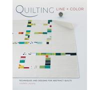 Quilting Line and Color: Techniques and Designs for Abstract Quilts