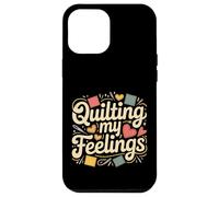 Quilting My Feelings Sewing Quilter Hobby |- Case for iPhone 12 Pro Max