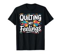 Quilting My Feelings Sewing Quilter Hobby T-Shirt