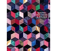Quilting, Patchwork & Appliqué: A World Guide