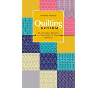 Quilting Rhythm : 98 Innovative Designs for Free-Motion & Digital Stitching