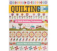 Quilting Row by Row: 27 Skill-Building Techniques