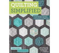 Quilting Simplified: Fresh Designs and Easy Instructions for Beginners