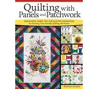 Quilting with Panels and Patchwork: Design Ideas, Fabric Tips, and Quilting Inspiration for Stunning, Time-Friendly Quilting with Panels (Landauer) Expert Insight for Quilters, 12 Panel Quilt Projects