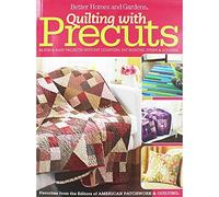 Quilting with Precuts: 31 Fun & Easy Projects from Fat Quarters, Fat Eighths, Strips & Squares (Better Homes & Gardens Crafts)