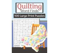 Quilting Word Finds Book (Large Print, 6×9): 100 Quilting & Patchwork Word Searches | 3000 Words: Relaxing puzzles with quilt blocks, fabric, tools, patterns, piecing & cozy quilt-room terms