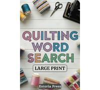 Quilting Word Search Puzzle Book: A Relaxing Large Print Quilt Puzzle Book | Thoughtful Quilting Gifts for Quilters and Quilt Lovers | Quilt-Themed and Quilt-Related Fun