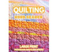 Quilting Word Search Puzzle Book: Word searches with easy to read print about Quilting,Sewing and Embroidery, Large Print, 8.5 x 11 inches for Seniors and Adults