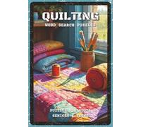 Quilting Word Search Puzzles: Word Search Puzzles with Easy to Read about Quilting, Sewing, Fabrics, and Patterns | 6x9 inches, 110 pages | 55 Puzzles ... Quilters, Crafters, and Sewing Enthusiasts