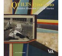 Quilts 1700-2010: Hidden Histories, Untold Stories