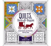 Quilts, Barns and Buggies Adult Coloring Book: Amish Quilts and Proverbs Coloring Book (Coloring Faith)