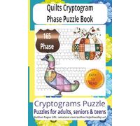 Quilts Cryptogram Phase Puzzle Book: Cryptogram Phase Puzzle Book with Easy to Read Print about Quilts, Quilts Sewing, Quilting rich history more 6x9 ... for vacations, Holidays and Relaxing Times.
