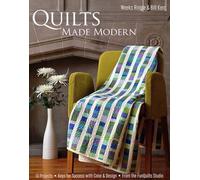 Quilts Made Modern: 10 Projects • Keys for Success with Color & Design • From the FunQuilts Studio