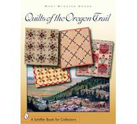Quilts of the Oregon Trail (Schiffer Book for Collectors)