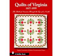 QUILTS OF VIRGINIA 16071899: The Birth of America Through the Eye of a Needle (Schiffer Books)