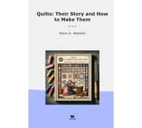 Quilts: Their Story and How to Make Them (Classic Books)