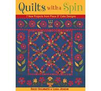 Quilts with a Spin: 7 New Projects from Piece O'Cake Designs