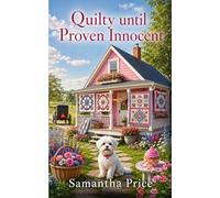 Quilty Until Proven Innocent: Cozy Mystery with senior sleuths and humor (Ettie Smith Amish Cozy Mysteries)