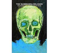 QUIMBANDA RELIGION, THE SECRETS OF AFRO-BRAZILIAN MAGIC, SPELLS & RITUALS