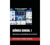 QUÌMICA GENERAL 1: Naturaleza y propiedades de la materia