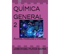 QUÌMICA GENERAL 2: Átomos, moléculas y cristales