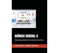 QUÌMICA GENERAL 6: Relaciones ponderales en las reacciones químicas