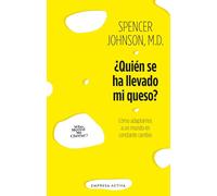 Quin Se Ha Llevado Mi Queso?: Como adaptarnos a un mundo en constante cambio (EMPRESA ACTIVA)