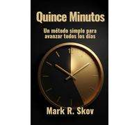 Quince Minutos: Un método simple para avanzar todos los días