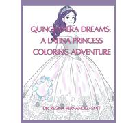 Quinceañera Dreams: A Latina Princess Coloring Adventure