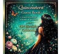 Quinceañera Guest Book: A Timeless Celebration Keepsake for Messages, Blessings & Memories from Family & Friends