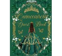 Quinceanera Guest Book Hardcover Emerald Green Floral Gold: Mis Quince Años ( Sweet 15 Birthday) Keepsake Memento Guest Messages and Memories