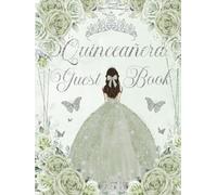 Quinceanera Guest Book Hardcover Sage Green Floral Gold: Mis Quince Años ( Sweet 15 Birthday) Keepsake Memento Guest Messages and Memories