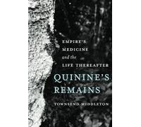 Quinine's Remains: Empire’s Medicine and the Life Thereafter