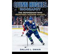 Quinn Hughes biography: The Defenseman Who Redefined Modern Hockey