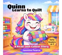 Quinn Learns to Quilt: A Read-and-Colour Story