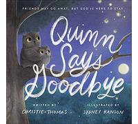 Quinn Says Goodbye: Friends May Go Away, but God Is Here to Stay