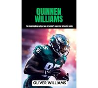 QUINNEN WILLIAMS: The inspiring Biography of one of football’s superstar Defensive tackle (young football Biography books)